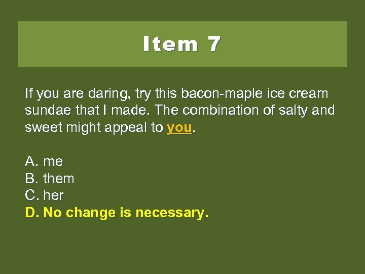 Item 7 If you are daring, try this bacon-maple ice cream sundae that I