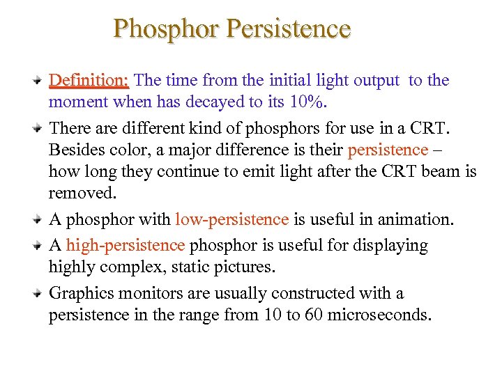 Phosphor Persistence Definition: The time from the initial light output to the moment when