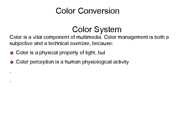 Color Conversion Color System Color is a vital component of multimedia. Color management is