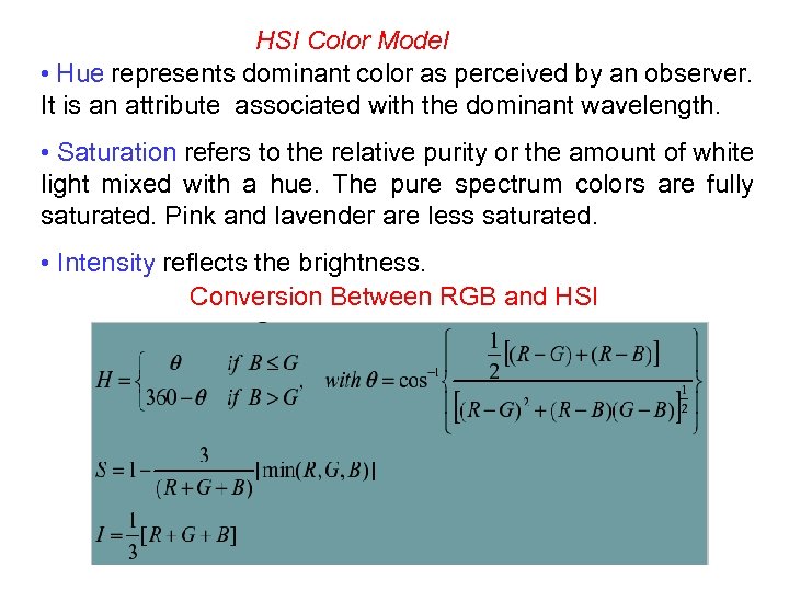 HSI Color Model • Hue represents dominant color as perceived by an observer. It