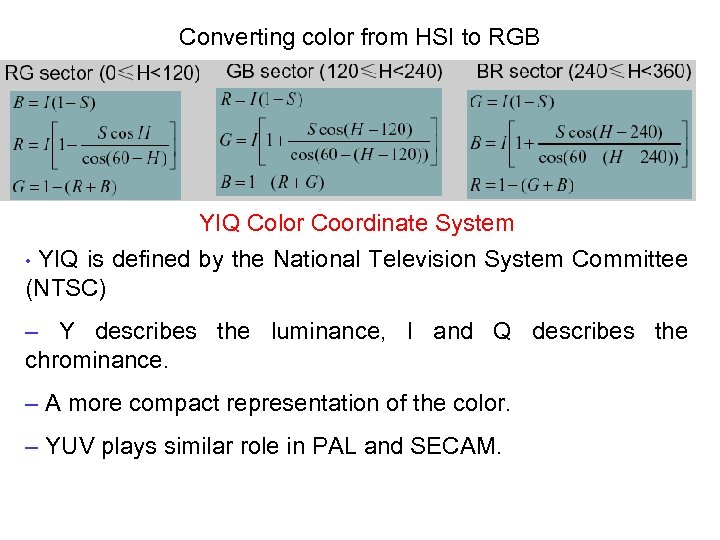 Converting color from HSI to RGB YIQ Color Coordinate System • YIQ is defined