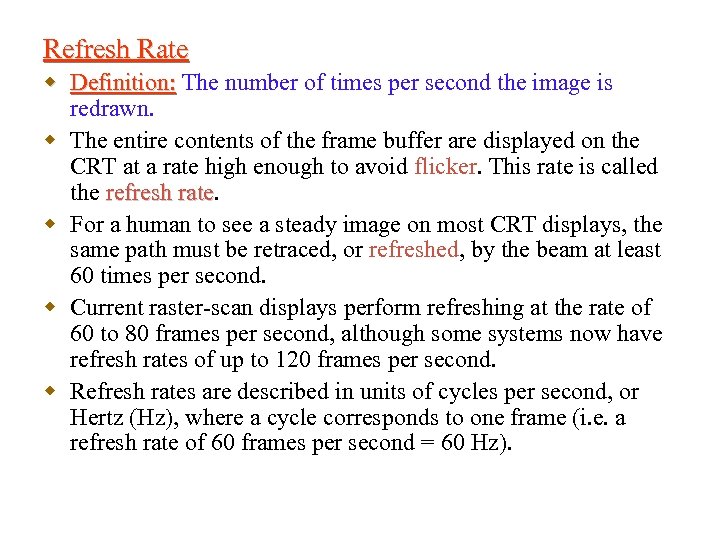 Refresh Rate w Definition: The number of times per second the image is redrawn.