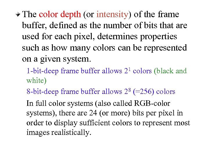 The color depth (or intensity) of the frame buffer, defined as the number of