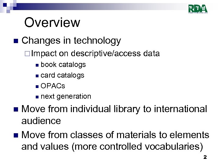 Overview n Changes in technology ¨ Impact on descriptive/access data book catalogs n card