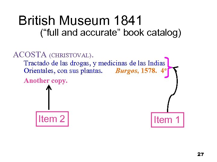 British Museum 1841 (“full and accurate” book catalog) ACOSTA (CHRISTOVAL). Tractado de las drogas,