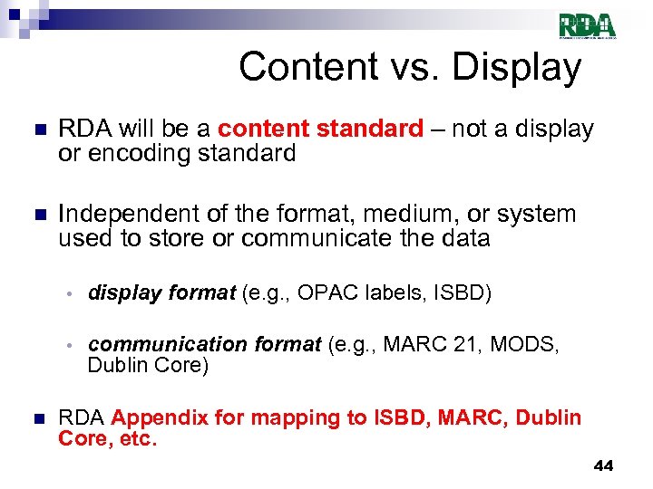 Content vs. Display n RDA will be a content standard – not a display