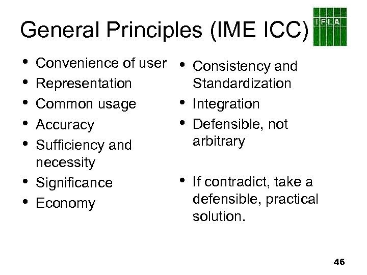 General Principles (IME ICC) • • Convenience of user Representation Common usage Accuracy Sufficiency