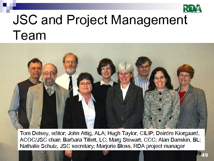 JSC and Project Management Team Tom Delsey, editor; John Attig, ALA; Hugh Taylor, CILIP;