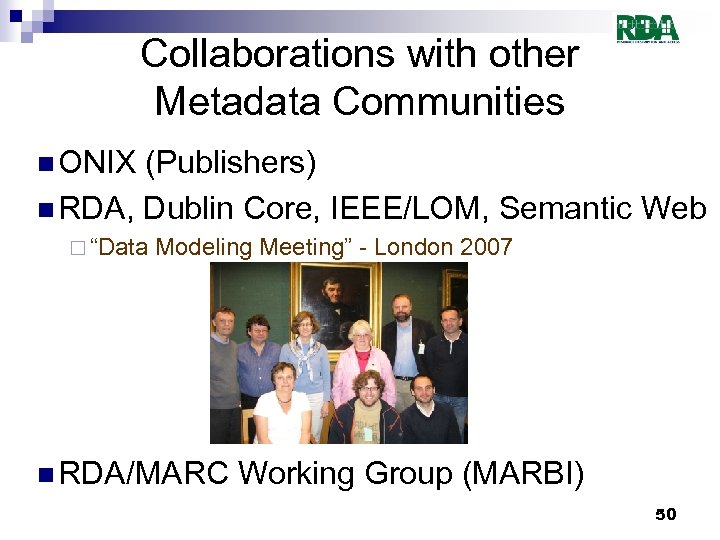 Collaborations with other Metadata Communities n ONIX (Publishers) n RDA, Dublin Core, IEEE/LOM, Semantic