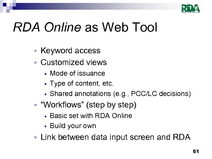 RDA Online as Web Tool Keyword access § Customized views § § § “Workflows”