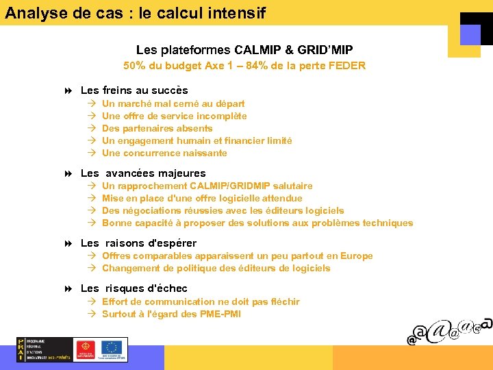 Analyse de cas : le calcul intensif Les plateformes CALMIP & GRID’MIP 50% du