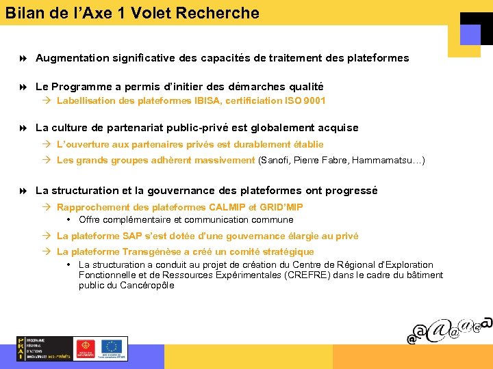 Bilan de l’Axe 1 Volet Recherche Augmentation significative des capacités de traitement des plateformes
