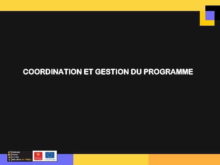 COORDINATION ET GESTION DU PROGRAMME 