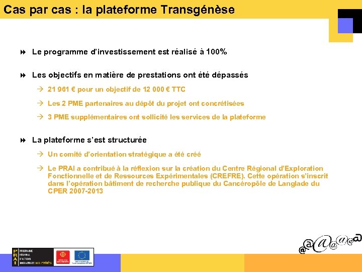 Cas par cas : la plateforme Transgénèse Le programme d’investissement est réalisé à 100%