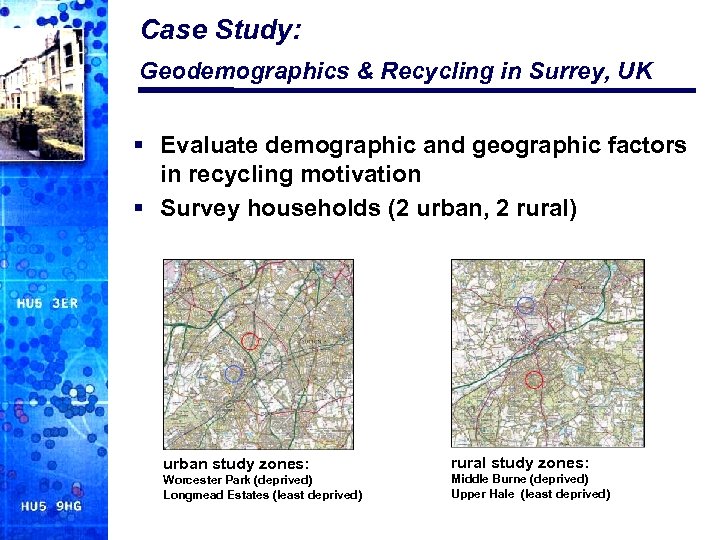 Case Study: Geodemographics & Recycling in Surrey, UK § Evaluate demographic and geographic factors