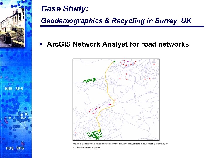 Case Study: Geodemographics & Recycling in Surrey, UK § Arc. GIS Network Analyst for