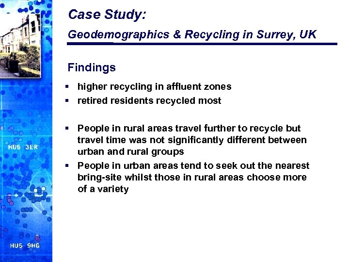 Case Study: Geodemographics & Recycling in Surrey, UK Findings § higher recycling in affluent