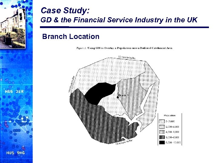 Case Study: GD & the Financial Service Industry in the UK Branch Location 