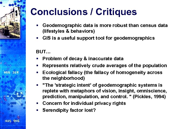 Conclusions / Critiques § Geodemographic data is more robust than census data (lifestyles &