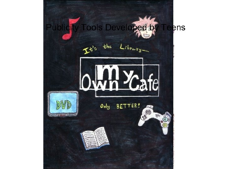 Publicity Tools Developed by Teens 