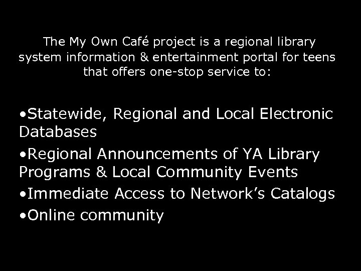 The My Own Café project is a regional library system information & entertainment portal