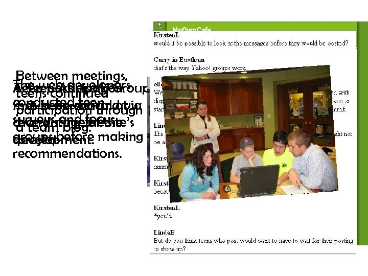 Between meetings, The web developers A Teen Advisory Group Teen participation teens continued conductedcritical