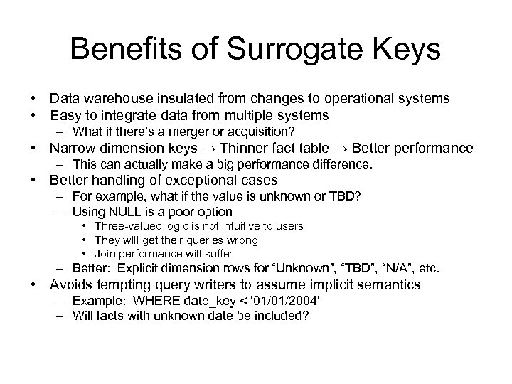 Benefits of Surrogate Keys • Data warehouse insulated from changes to operational systems •