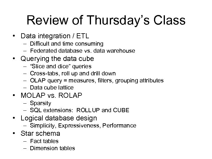 Review of Thursday’s Class • Data integration / ETL – Difficult and time consuming