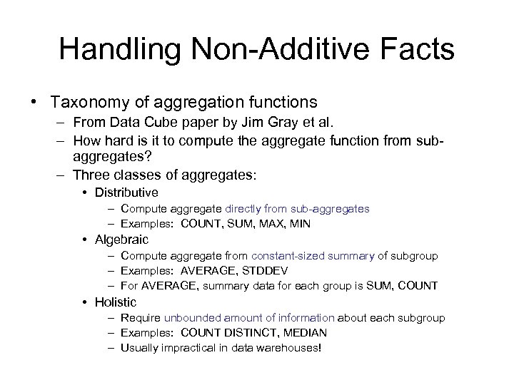 Handling Non-Additive Facts • Taxonomy of aggregation functions – From Data Cube paper by