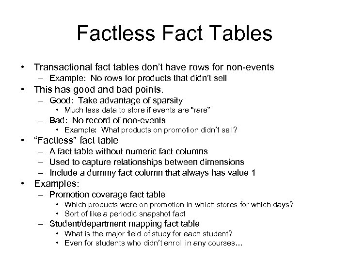 Factless Fact Tables • Transactional fact tables don’t have rows for non-events – Example: