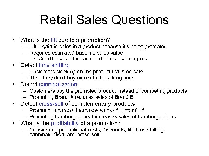 Retail Sales Questions • What is the lift due to a promotion? – Lift