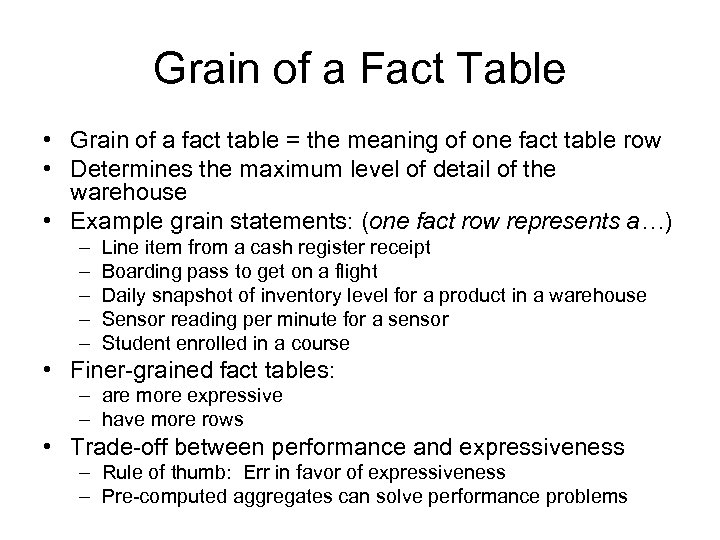 Grain of a Fact Table • Grain of a fact table = the meaning