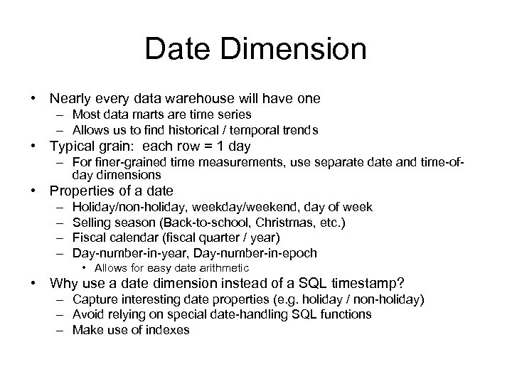Date Dimension • Nearly every data warehouse will have one – Most data marts
