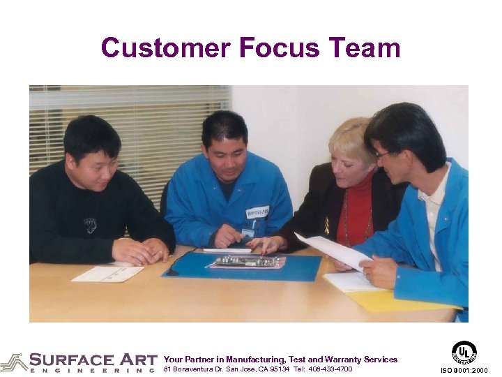 Customer Focus Team Your Partner in Manufacturing, Test and Warranty Services 81 Bonaventura Dr.