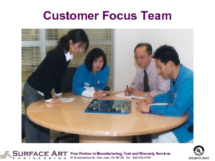 Customer Focus Team Your Partner in Manufacturing, Test and Warranty Services 81 Bonaventura Dr.