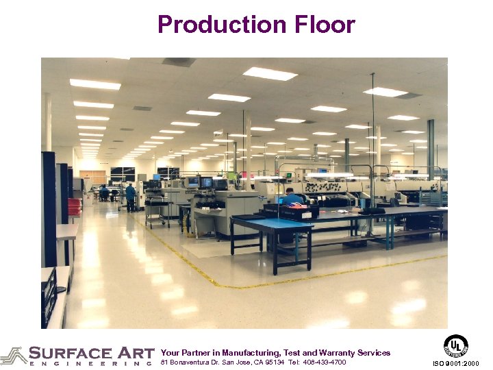 Production Floor Your Partner in Manufacturing, Test and Warranty Services 81 Bonaventura Dr. San