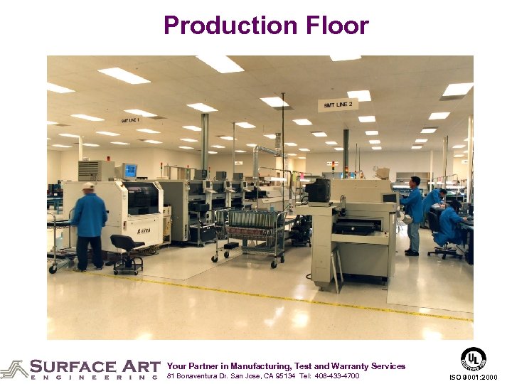 Production Floor Your Partner in Manufacturing, Test and Warranty Services 81 Bonaventura Dr. San