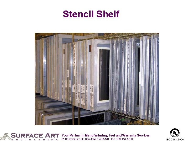Stencil Shelf Your Partner in Manufacturing, Test and Warranty Services 81 Bonaventura Dr. San