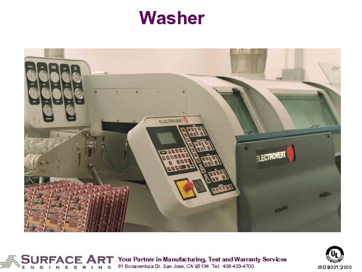 Washer Your Partner in Manufacturing, Test and Warranty Services 81 Bonaventura Dr. San Jose,