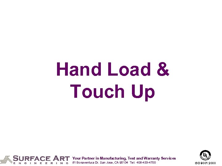 Hand Load & Touch Up Your Partner in Manufacturing, Test and Warranty Services 81