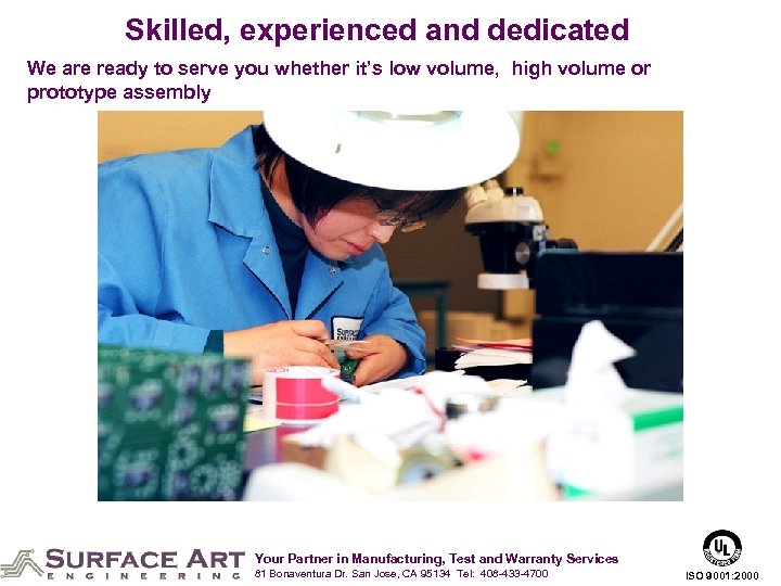 Skilled, experienced and dedicated We are ready to serve you whether it’s low volume,