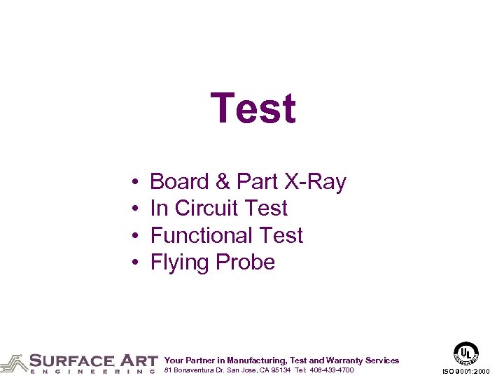 Test • • Board & Part X-Ray In Circuit Test Functional Test Flying Probe