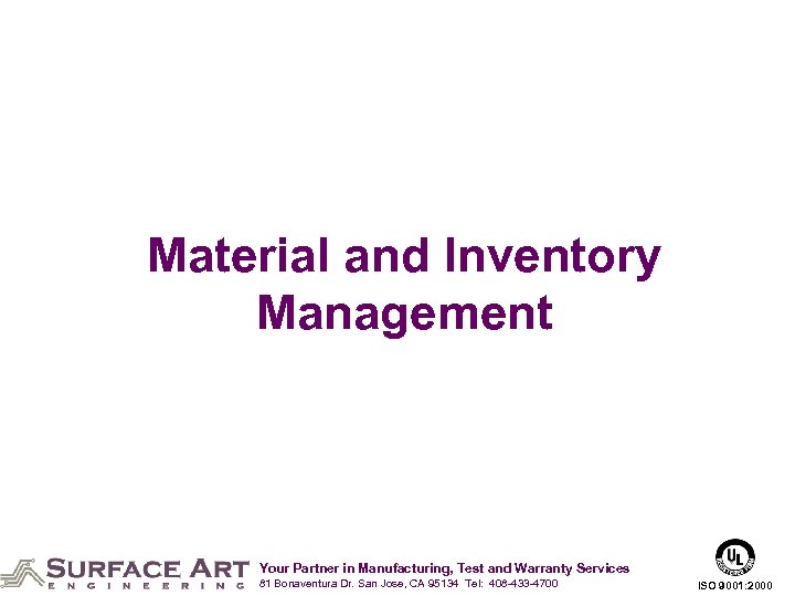 Material and Inventory Management Your Partner in Manufacturing, Test and Warranty Services 81 Bonaventura