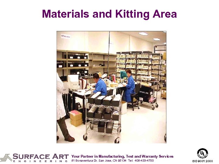 Materials and Kitting Area Your Partner in Manufacturing, Test and Warranty Services 81 Bonaventura