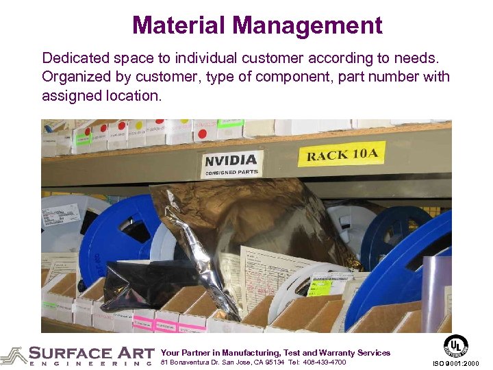 Material Management Dedicated space to individual customer according to needs. Organized by customer, type