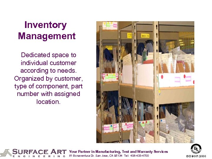 Inventory Management Dedicated space to individual customer according to needs. Organized by customer, type