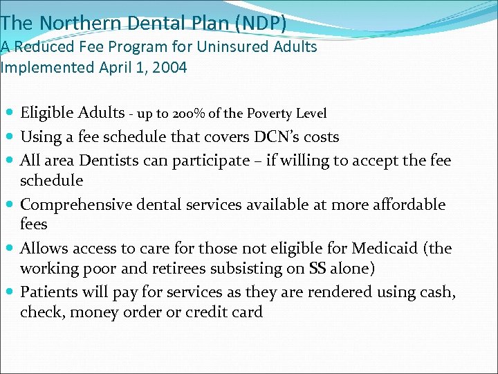 The Northern Dental Plan (NDP) A Reduced Fee Program for Uninsured Adults Implemented April