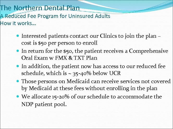 The Northern Dental Plan A Reduced Fee Program for Uninsured Adults How it works…