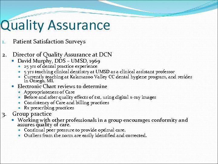 Quality Assurance 1. Patient Satisfaction Surveys 2. Director of Quality Assurance at DCN David