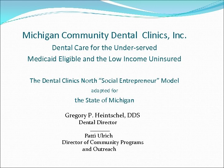 Michigan Community Dental Clinics, Inc. Dental Care for the Under-served Medicaid Eligible and the